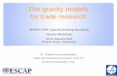 The gravity models for trade research - UN ESCAP v2_intraAP goods.pdf · The gravity models for trade research Dr. Witada Anukoonwattaka Trade and Investment Division, ESCAP anukoonwattaka@un.org