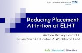 Reducing Placement Attrition at ELHT - Welcome to eWIN placement... · 2017-03-31 · Daily placement visits Listening to students End of placement reviews . Student Friends & Family