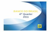 BANCO DO BRASIL 4 Quarter 2011 - BB · BANCO DO BRASIL 4th Quarter 2011. Disclaimer This presentation may include references and statements, planned synergies, increasing estimates,