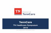 TennCare - 2019 TN Healthcare Symposium …...Enrollment by Region as of August 2019 • East TN –UHC Community Plan 140,887 –BlueCare 211,127 –Amerigroup 128,786 • Middle