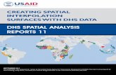 DHS SPATIAL ANALYSIS REPORTS 11 · DHS SPATIAL ANALYSIS REPORTS 11 CREATING SPATIAL INTERPOLATION SURFACES WITH DHS DATA SEPTEMBER 2015 This publication was produced for review by