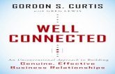 PRAISE FOR WELL CONNECTED GORDON S. CURTIS · Filled with success stories, Well Connected provides an accessible playbook for sophisti-cated business people who know there’s a better