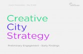 Presentation - Creative City Strategy: 2018 May 15 · May 15 Council Presentation: Creative City Strategy Brief, Feedback May-August Public Engagement Roll Out Early Findings Report