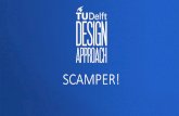 SCAMPER! - Delft University of Technology | edXdelftxdownloads.tudelft.nl/DDA691x-DelftDesignApproach/... · 2014-10-09 · AssistantProfessor’of’Design’ Theory’ and’Methodology’