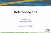 Refactoring 101 - people.stfx.capeople.stfx.ca/igondra/csci485/lectures/refactoring_101.pdf · 12 Refactoring 101 Code “smells” – Cont'd: Lazy Class – class not doing much