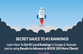 SECRET SAUCE TO #1 RANKINGS€¦ · Brief Intro 5 Let’s spend a minute ... agency owners or local business owners just like you to ﬁnd and close local businesses with the help