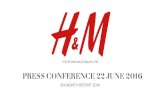 PRESS CONFERENCE 22 JUNE 2016 - H&M...• Approx. 425 new stores net planned for 2016 –153 new stores net opened in the first half year –total of 4,077 stores (31 May) • Three