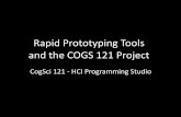 Rapid Prototyping Tools and the COGS 121 Projectcogs121.ucsd.edu/data/uploads/lecture-slides/cogs121_w5_thu.pdfRapid Prototyping Tools and the COGS 121 Project CogSci 121 - HCI Programming