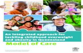 Model of Care - Growing Good Habits · An integrated approach for tackling childhood overweight and obesity in Queensland - Model of Care. An integrated approach for tackling childhood
