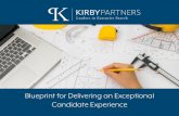 Kirby Partners Blueprint For Delivering an Exceptional ... · Blueprint for Delivering an Exceptional Candidate Experience. Contents What Not to Do 3 Why Does Candidate Experience