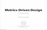 Metrics-Driven Design - Bokardobokardo.com/talks/metrics-driven-design-sxsw.pdf · Metrics-Driven Design Reminder: Principal = Person & Principle = Thing SXSW Principles of Metrics-Driven