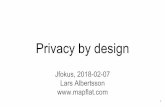 Lars Albertsson Privacy by design Jfokus ... · New types of data-driven (AI) features Quicker product iterations Data-driven product feedback (A/B tests) Democratised data - fewer
