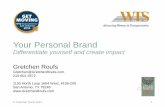 Your Personal Brand - gretchenroufs.com€¦ · Your Personal Brand Differentiate yourself and create impact Gretchen Roufs Gretchen@GretchenRoufs.com 210-601-4572 1150 North Loop