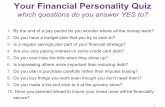 Your Financial Personality Quiz · Your Financial Personality Quiz which questions do you answer YES to? 1.By the end of a pay period do you wonder where all the money went? 2.Do