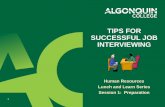 TIPS FOR SUCCESSFUL JOB INTERVIEWING · Job interviews are always stressful - even for job seekers who have gone on countless interviews. The best way to reduce the stress is to be