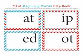 Cut out the mini flip books. Cut out the letter flaps on ... · Mini Rhyming Words Flip Book at ip ed ot Cut out the mini flip books. Cut out the letter flaps on the next page. Glue