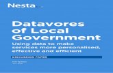 Datavores of Local Government - Nesta · 6 Datavores of Local Government Using data to make services more personalised, effective and efficient • Geo-spatial analytics – Councils