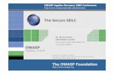 The Secure SDLC - OWASP · The secure SDLC is a reality, and can substantially improve the security of software development. There is no Out Of The Box process, because the development