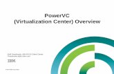 PowerVC (Virtualization Center) Overview€¦ · PowerVC (Virtualization Center) Overview Kirill Tereshenko. IBM R/CIS Client Center. Tereshenko.k@ru.ibm.com . ... Virtualization