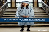 the promise of college completion - KIPP · KIPP schools focus relentlessly on student performance and measurable outcomes. Students are expected to achieve in preparation to succeed