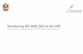 Introducing IMT-2020 (5G) in the UAEIMT-2020 (5G) Roadmap •Roadmap Plan •Establish Committees •Establish Scope of Work 2016 2017 •Working Group work •Action Plan •Spectrum
