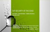 IOT SECURITY AT THE EDGE · 2019-04-16 · • Operator controlled IoT middle-platform – the HSE • 5G phase 2: studies of IoT features are just starting • Evolution of Cellular