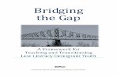 Bridging the Gap - School of Global Access the...Bridging the Gap 7 Introduction Welcome! This document is a framework for teaching and transitioning immigrant youth who have low literacy