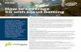 How to Leverage 5G with Cloud Gaming · 2 CASE STUD ow to everage 5G with Cloud Gaming The Explosion of Cloud Gaming on 5G Internet gaming traffic is forecast to increase ninefold