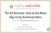The AR Attractor: How to Get More Gigs Using Autoresponders · 2017-08-29 · Starting with Email 3, always make sure you have a call-to-action in each email. A link, an email address,