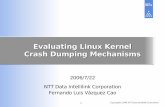 Evaluating Linux Kernel Crash Dumping Mechanismslkdtt.sourceforge.net/docs/ols2006_lkdtt.pdf · 5. kexec-based crash dumping Memory dump kernel crash kdump configuration 1. crash