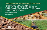 3RD GHANA ECONOMIC UPDATE AGRICULTURE AS AN ENGINE … · 2018-03-06 · 3RD GHANA ECONOMIC UPDATE AGRICULTURE AS AN ENGINE OF GROWTH AND JOBS CREATION Africa Region February 2018