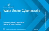 Water Sector Cybersecurity - ACEC - Home · 2019-03-06 · Water Sector Cybersecurity Christopher Walcutt, CISM, CISSP Director of Security Solutions. ... You don’t need to be the