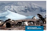 How to behave? Visitor Guidelines for the Antarctic · 2020-03-27 · Antarctic Specially Protected Areas (ASPAs) serve, inter alia, to protect animals and plants from disturbance