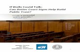 If Walls Could Talk: Can Better Court Signs Help Build ......6 So, what if signs and the other messages our courthouse walls send could deliver a more targeted, research-informed set