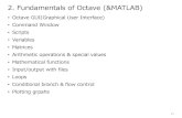 2. Fundamentals of Octave (&MATLAB) · 2017-06-23 · 2. Fundamentals of Octave (&MATLAB) • Octave GUI(Graphical User Interface) • Command Window • Scripts • Variables •