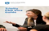 Trinity PhD Viva Guide - Trinity College Dublin · viva voce examinations will vary from school to school. Most relevantly, in some schools, the viva begins with a presentation, by