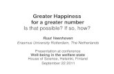 Greater Happiness for a greater number · How create greater happiness? Better informed life choice Problem • Happiness depends partly on choice: 25%? • Difficult to predict our