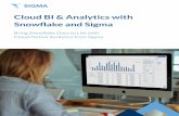 Cloud BI & Analytics with Snowﬂake and Sigma...An Evolving Cloud Analytics Landscape The data landscape is quickly changing as companies migrate away from legacy solutions in favor