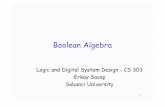 Sabanci University Erkay Sava Boolean Algebra şpeople.sabanciuniv.edu/erkays/cs303/ch02.pdfBoolean Algebra - 2 • Complement – For every element x ∈ B, there exist an element