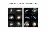 Evolution of Normal Galaxies with ACS...Evolution of Normal Galaxies with ACS Richard Ellis, Caltech • Science goals: beyond basic exploration towards a physical understanding of