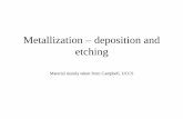 Metallization – deposition and etchingdavidlu.net/Metallization_lecture.pdf · • Metallization is back-end processing • Metals used are aluminum and copper • Mainly involves