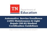 Automotive Service Excellence (ASE) Maintenance & Light ......The ASE certification aligns to different occupations requiring a variety of skills; more specifically, it aligns to the