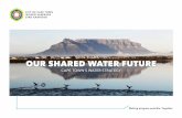 OUR SHARED WATER FUTURE - Cape Town · Our goal is to make Cape Town a world-class city for our citizens. Water is the key to growth. We must secure our water future to get us there.