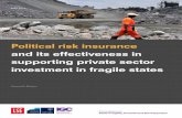 Political risk insurance and its effectiveness in ... · 2 Political risk insurance and its effectiveness in supporting private sector investment in fragile states Hannah Mayer is