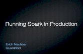 Running Spark in Production - UC Berkeley AMP Campampcamp.berkeley.edu/wp-content/uploads/2012/06/... · Running Spark in Production Erich Nachbar Quantiﬁnd. Agenda Quantiﬁnd?