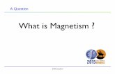 What is Magnetismmagnetism.eu/esm/2015/slides/coey-slides1.pdf · 2018-04-03 · have magnetic material and circulating conduction currents in a steady state. Conservation of electric