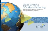 Accelerating 3D Manufacturing - SME€¦ · Additive Manufacturing • 3D Printing • Rapid Prototyping Direct Digital Manufacturing • 3D Scanning Accelerating 3D Manufacturing.