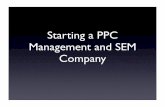 Starting a PPC Management and SEM Companys3.amazonaws.com/CBMedia/ppcmgmt-pdf1.pdf · •Company Name •Adwords My Client ... Main Services - PPC Bid and KW Management •Bid/KW