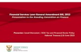 Financial Services Laws General Amendment Bill, 2013 ... · •Some gaps identified through 2012 peer review by Financial Stability Board. – Aligning financial sector legislation