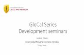 GloCal Series Development seminars · • PhD in Belgium and Peru, sandwich model (2016) • Field epidemiologist in Liberia, Ebola 2014 with MSF • Short term training in person